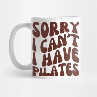 Sorry I Can't I Have Pilates, Funny Pilates Club Mug
